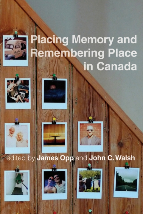 Cover image for book Placing Memory and Remembering Place in Canada