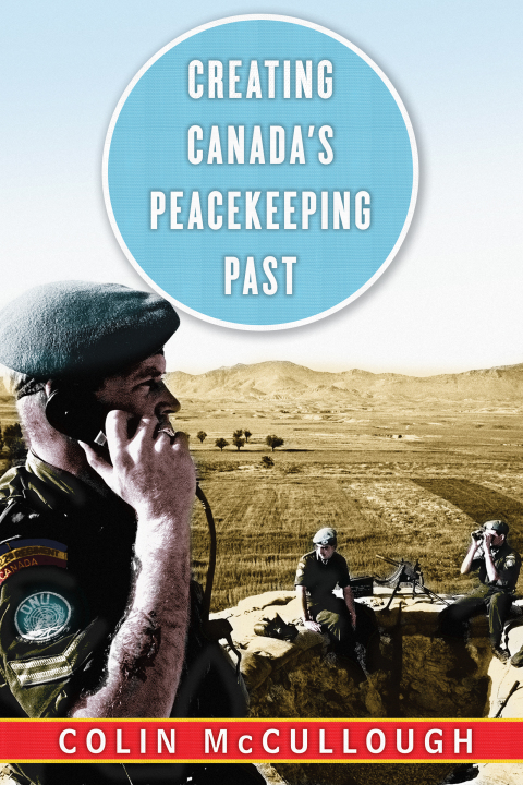 Cover image for book Creating Canada’s Peacekeeping Past