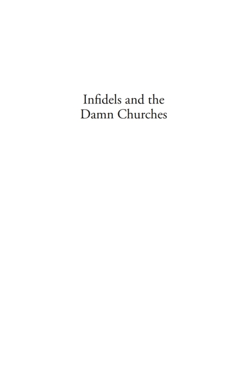 Cover image for book Infidels and the Damn Churches