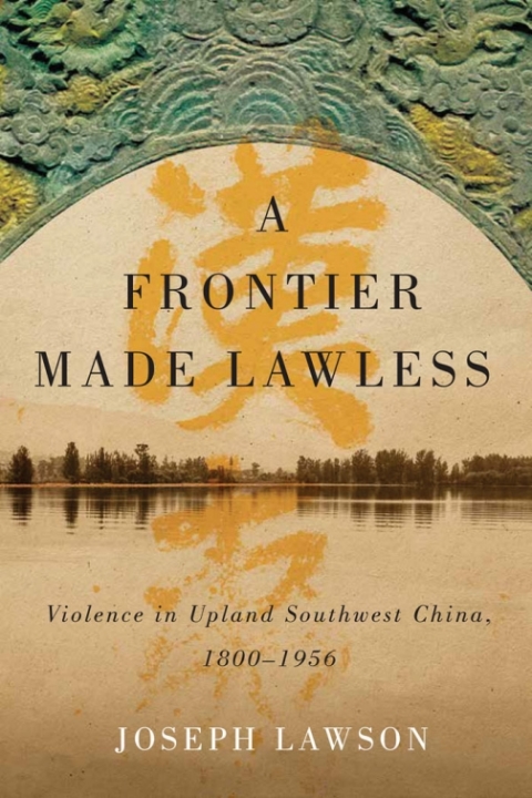 Cover image for book A Frontier Made Lawless