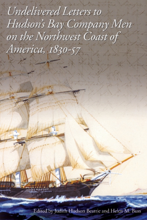 Cover image for book Undelivered Letters to Hudson's Bay Company Men on the Northwest Coast of America, 1830-57