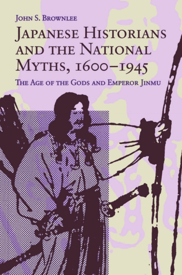 Japanese Historians and the National Myths, 1600-1945