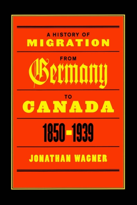A History of Migration from Germany to Canada, 1850-1939 