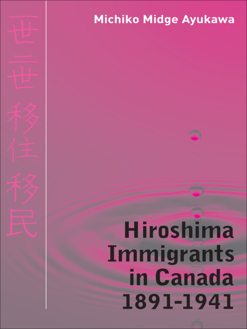 Hiroshima Immigrants in Canada, 1891-1941 