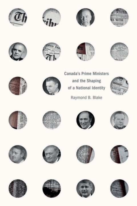 Canadaâs Prime Ministers and the Shaping of a National Identity 