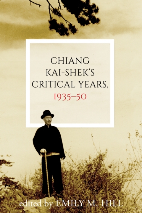 Cover image for book Chiang Kai-shek's Critical Years, 1935–50