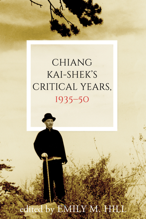 Cover image for book Chiang Kai-shek's Critical Years, 1935–50