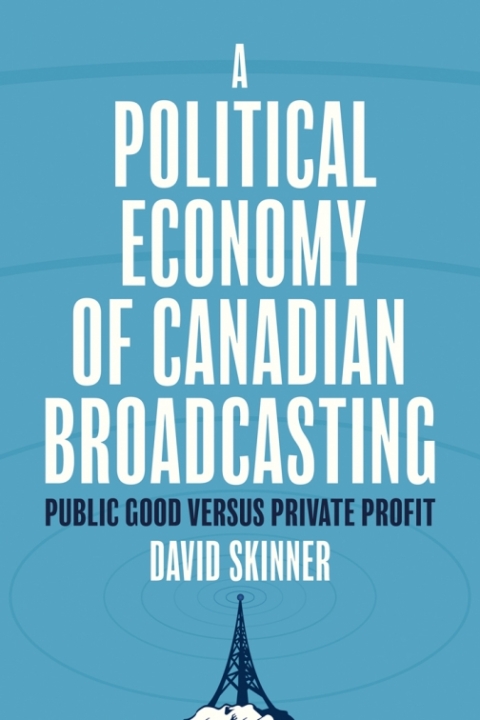 Cover image for book A Political Economy of Canadian Broadcasting