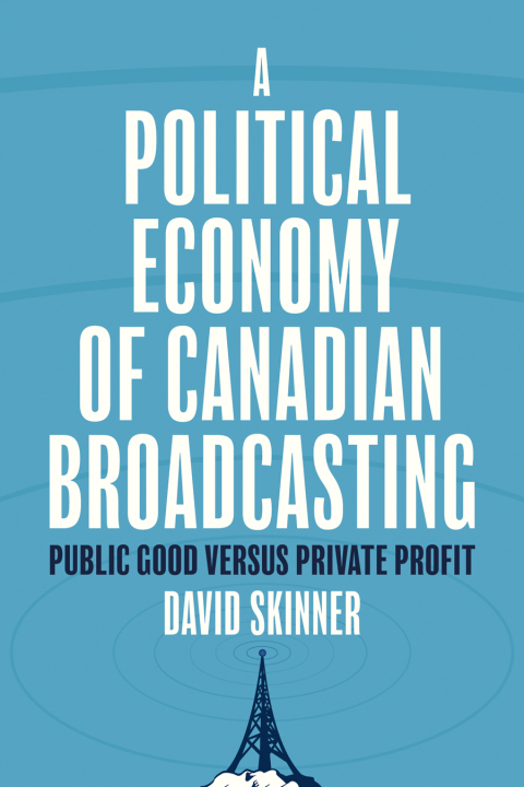 Cover image for book A Political Economy of Canadian Broadcasting