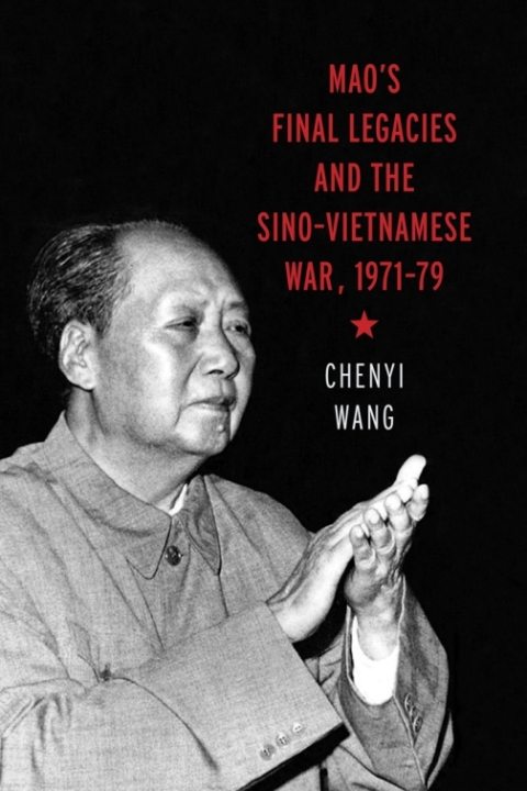 Cover image for book Mao’s Final Legacies and the Sino-Vietnamese War, 1971–79