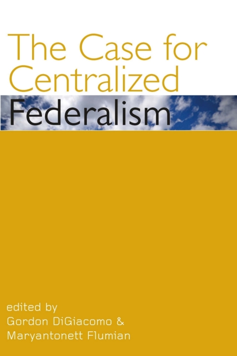 Cover image for book The Case for Centralized Federalism