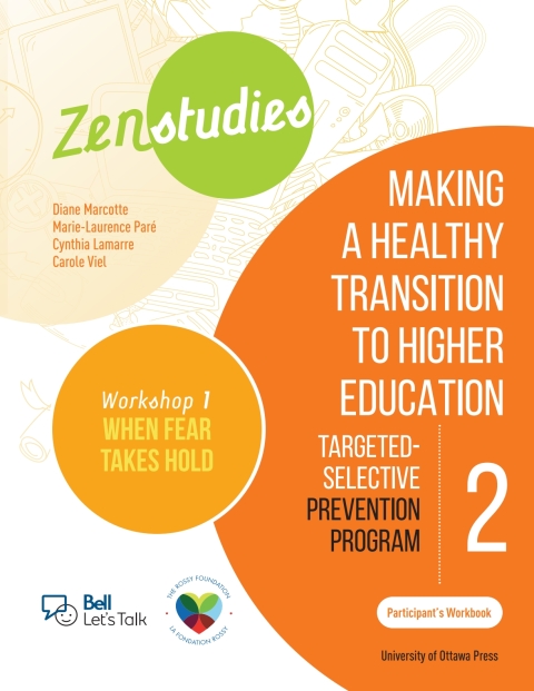 Zenstudies: Making a Healthy Transition to Higher Education - Module 2 - Workshop 1. When Fear Takes Hold - Participant's Workbook 