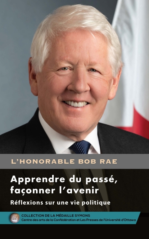 Cover image for book Bob Rae - Learning from the Past, Imagining the Future - Apprendre du passé, façonner l’avenir