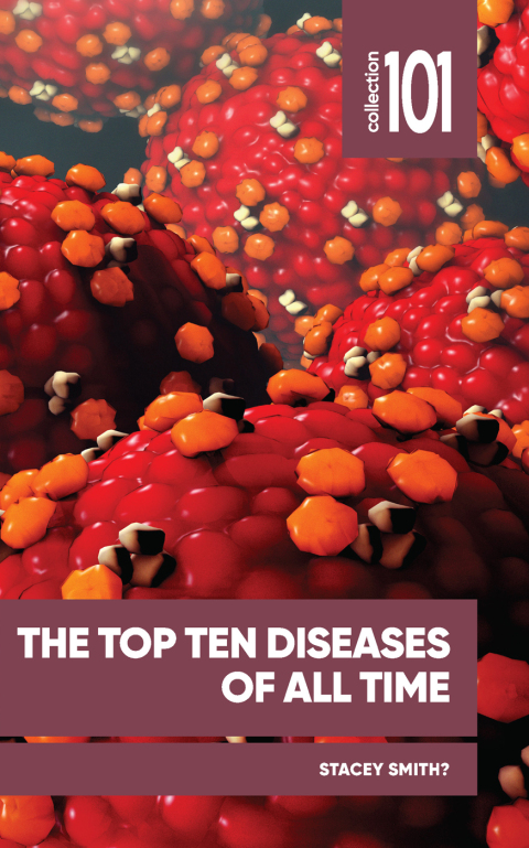 The Top Ten Diseases of All Time 