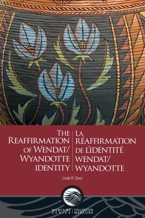 Cover image for book The Reaffirmation of Wendat/Wyandotte Identity - La réaffirmation de l’identité wendat/wyandotte