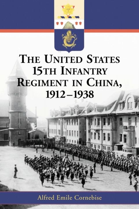 Cover image for book The United States 15th Infantry Regiment in China, 1912-1938