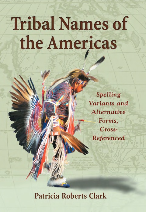 Cover image for book Tribal Names of the Americas: Spelling Variants and Alternative Forms, Cross-Referenced