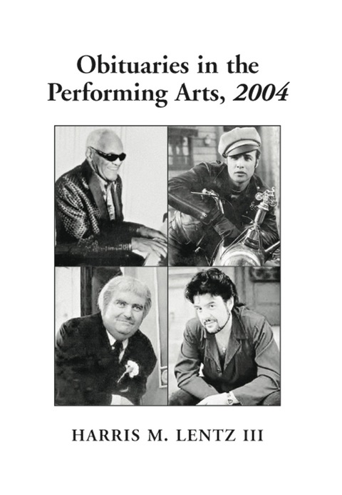 Cover image for book Obituaries in the Performing Arts, 2004: Film, Television, Radio, Theatre, Dance, Music, Cartoons and Pop Culture
