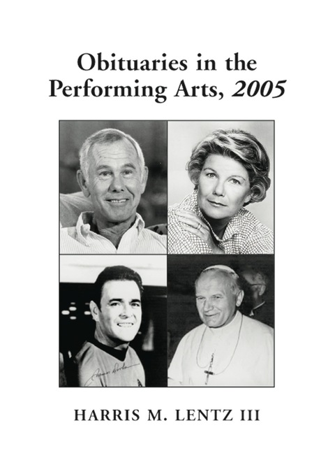 Cover image for book Obituaries in the Performing Arts, 2005: Film, Television, Radio, Theatre, Dance, Music, Cartoons and Pop Culture