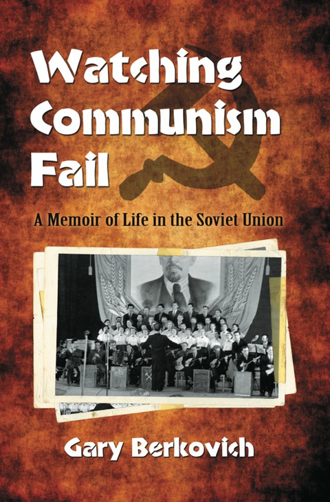 Cover image for book Watching Communism Fail: A Memoir of Life in the Soviet Union