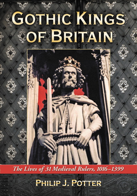 Cover image for book Gothic Kings of Britain: The Lives of 31 Medieval Rulers, 1016-1399