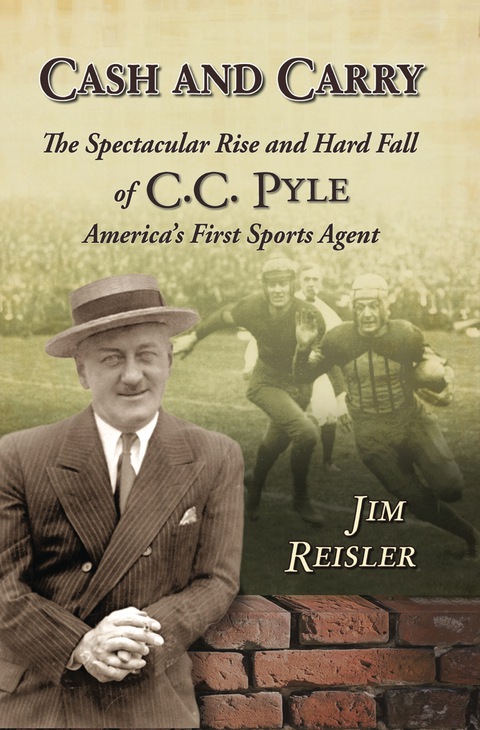 Cover image for book Cash and Carry: The Spectacular Rise and Hard Fall of C.C. Pyle, America's First Sports Agent