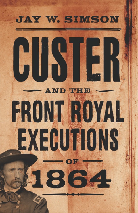 Cover image for book Custer and the Front Royal Executions of 1864