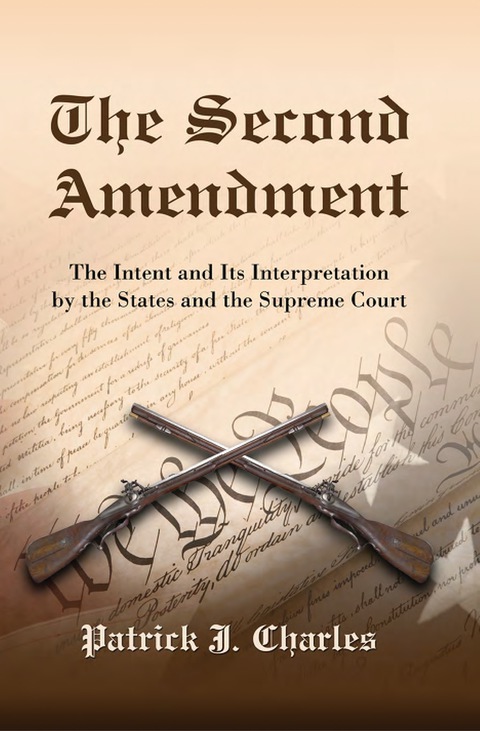 Cover image for book The Second Amendment: The Intent and Its Interpretation by the States and the Supreme Court