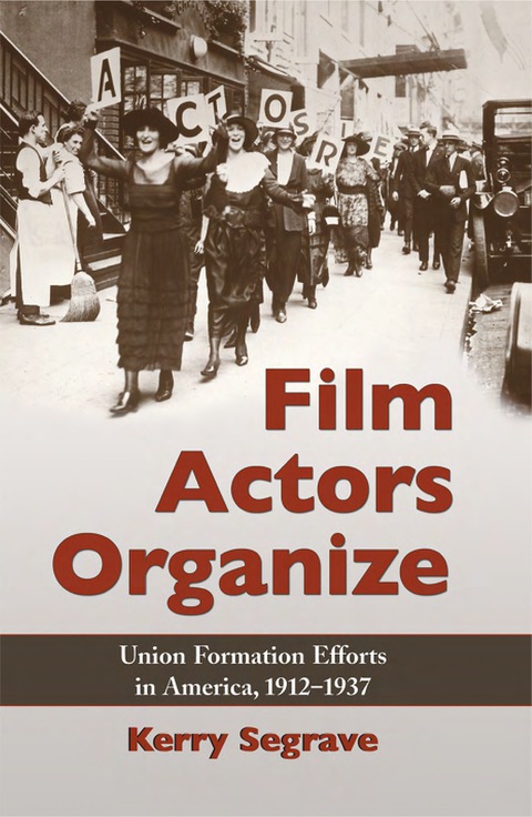 Cover image for book Film Actors Organize: Union Formation Efforts in America, 1912-1937