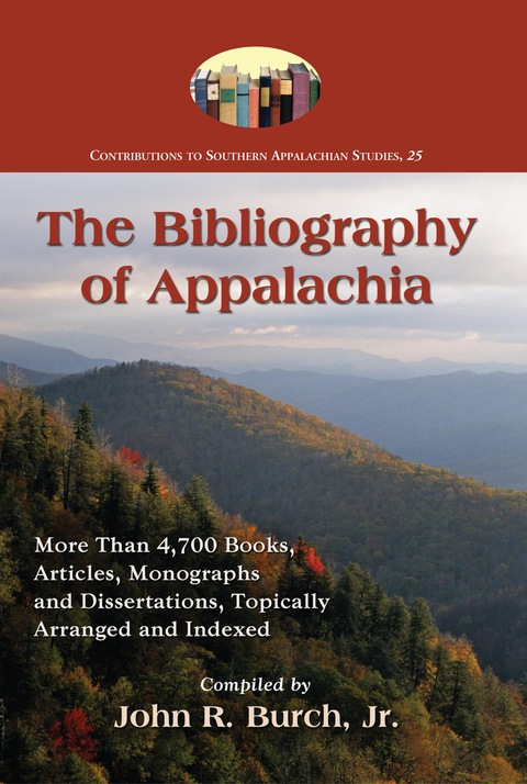 Cover image for book The Bibliography of Appalachia: More Than 4,700 Books, Articles, Monographs and Dissertations, Topically Arranged and Indexed