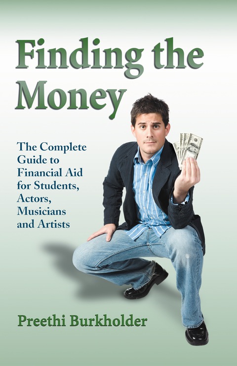 Cover image for book Finding the Money: The Complete Guide to Financial Aid for Students, Actors, Musicians and Artists