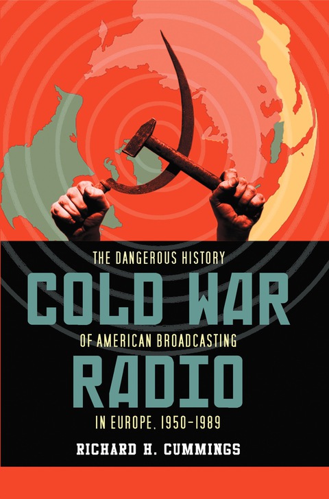 Cover image for book Cold War Radio: The Dangerous History of American Broadcasting in Europe, 1950-1989