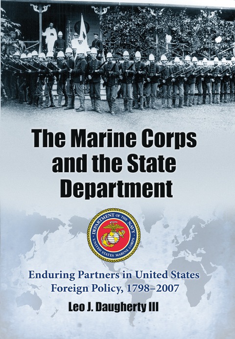 Cover image for book The Marine Corps and the State Department: Enduring Partners in United States Foreign Policy, 1798-2007