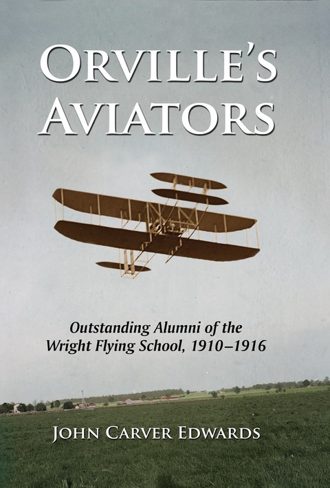 Cover image for book Orville's Aviators: Outstanding Alumni of the Wright Flying School, 1910-1916