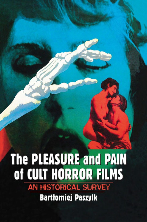 Cover image for book The Pleasure and Pain of Cult Horror Films: An Historical Survey