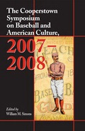 The Cooperstown Symposium on Baseball and American Culture, 2007-2008 - William M. Simons