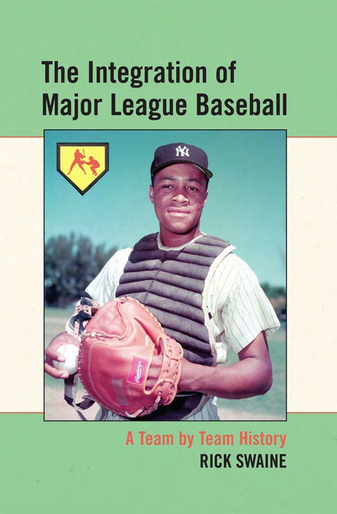 Cover image for book The Integration of Major League Baseball: A Team by Team History