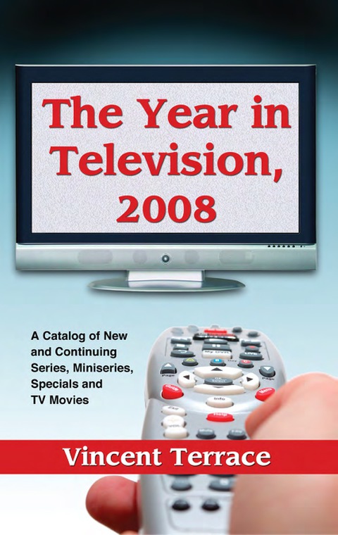Cover image for book The Year in Television, 2008: A Catalog of New and Continuing Series, Miniseries, Specials and TV Movies