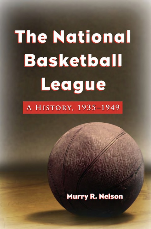 Cover image for book The National Basketball League: A History, 1935-1949