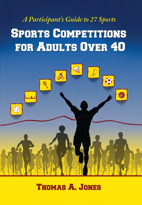 Cover image for book Sports Competitions for Adults Over 40: A Participant's Guide to 27 Sports