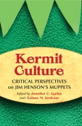 Kermit Culture: Critical Perspectives on Jim Henson's Muppets - Jennifer C. Garlen