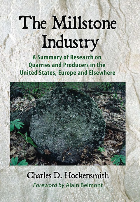 Cover image for book The Millstone Industry: A Summary of Research on Quarries and Producers in the United States, Europe and Elsewhere
