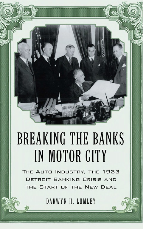 Cover image for book Breaking the Banks in Motor City: The Auto Industry, the 1933 Detroit Banking Crisis and the Start of the New Deal