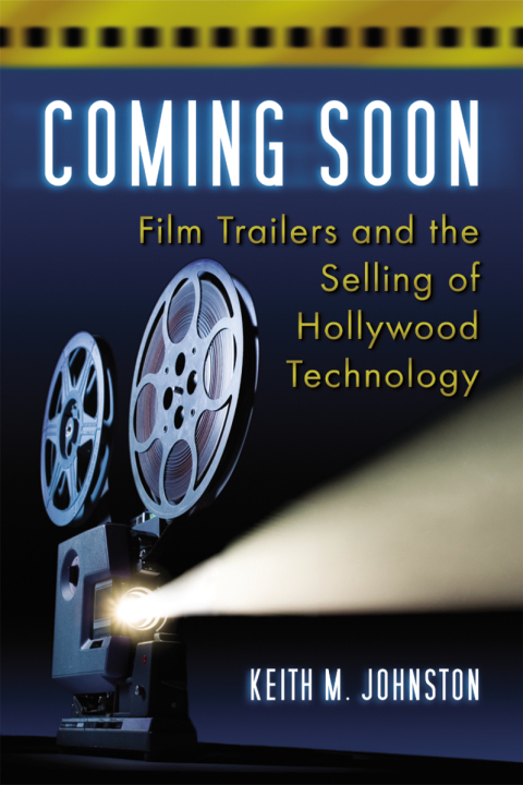 Cover image for book Coming Soon: Film Trailers and the Selling of Hollywood Technology