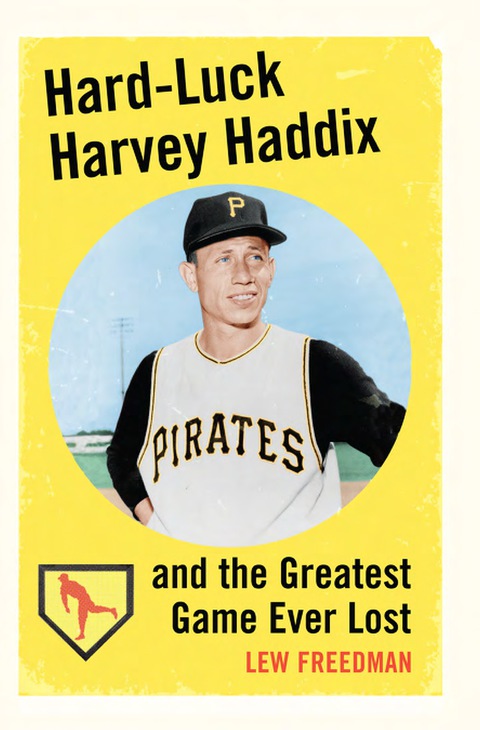 Cover image for book Hard-Luck Harvey Haddix and the Greatest Game Ever Lost