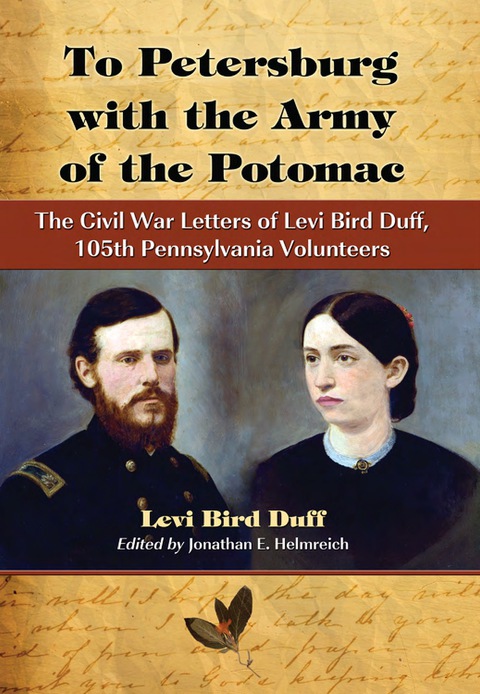 Cover image for book To Petersburg with the Army of the Potomac: The Civil War Letters of Levi Bird Duff, 105th Pennsylvania Volunteers