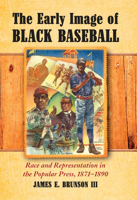 Cover image for book The Early Image of Black Baseball: Race and Representation in the Popular Press, 1871-1890