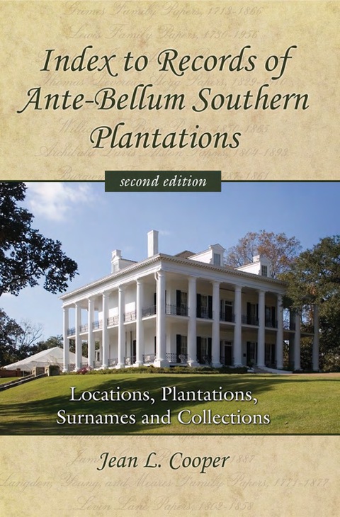 Cover image for book Index to Records of Ante-Bellum Southern Plantations: Locations, Plantations, Surnames and Collections, 2d ed.