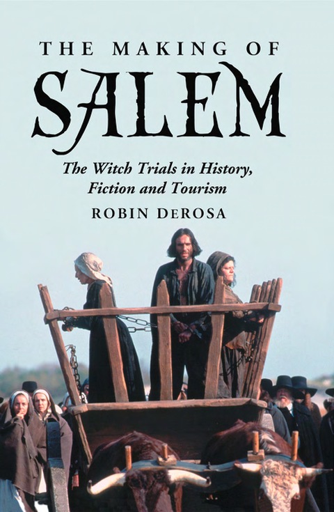 Cover image for book The Making of Salem: The Witch Trials in History, Fiction and Tourism