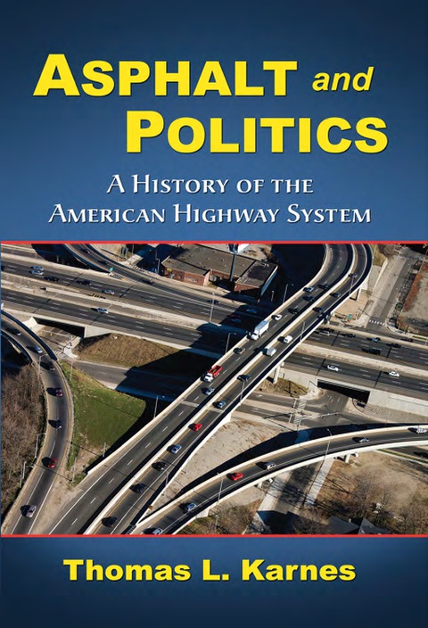 Cover image for book Asphalt and Politics: A History of the American Highway System